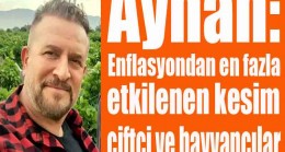 ENFLASYONDAN EN ÇOK ETKİLENEN KESİM ÇİFTÇİ VE HAYVANCILAR