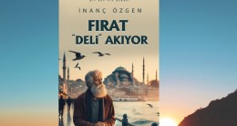 Prof. Dr. İnanç Özgen’den Yeni Roman: Fırat Deli Akıyor