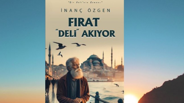 Prof. Dr. İnanç Özgen’den Yeni Roman: Fırat Deli Akıyor