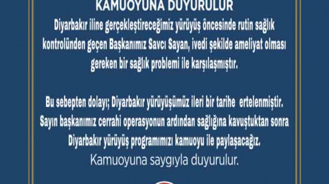 Başkan Sayan’ın Diyarbakır Yürüyüşü İleri Bir Tarihe Ertelendi